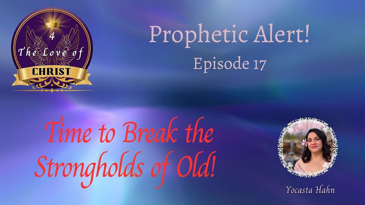 Ep. 17- Time to Break the Strongholds of Old!