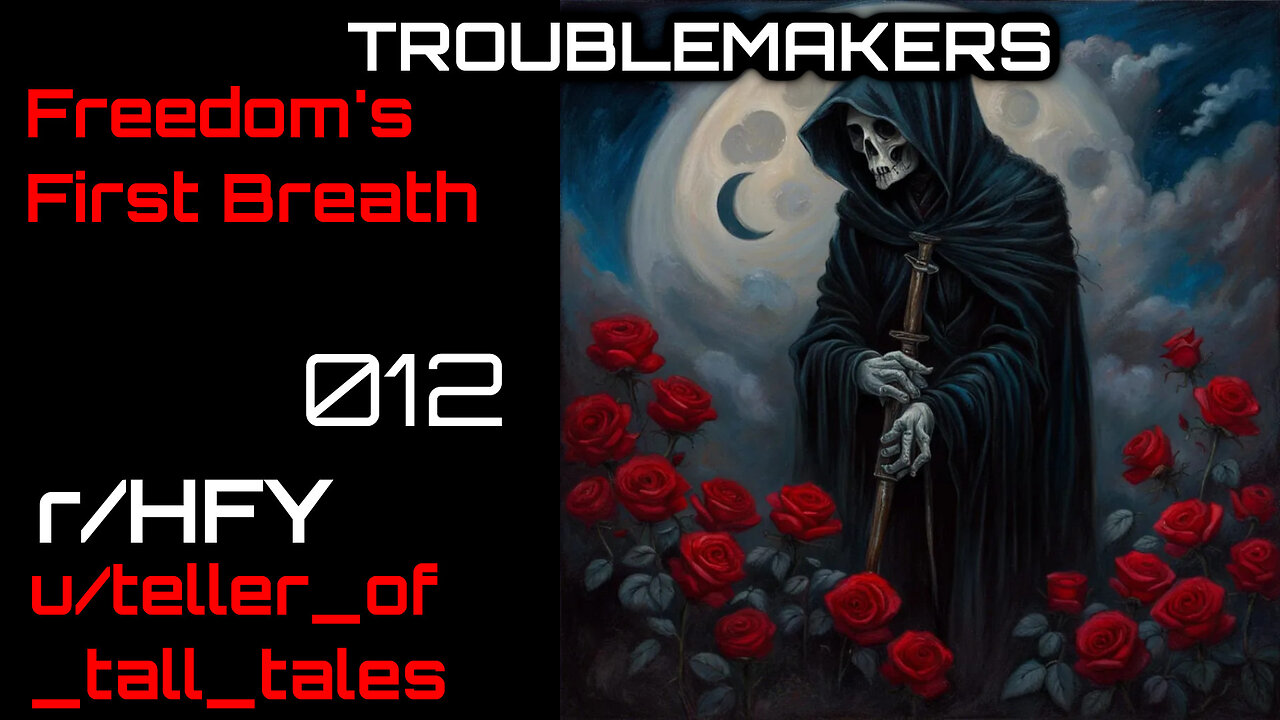 Troublemakers 012: Freedom's Firth Breath (r/HFY Narration) by teller_of_tall_tales