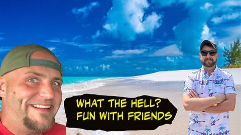 WHAT THE HELL? FUN WITH FRIENDS