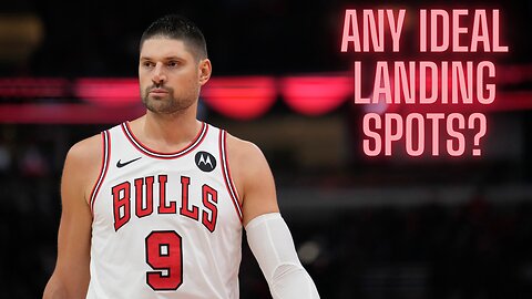 With the potential of a buyout looming, who are potential suitors for Nikola Vucevic?