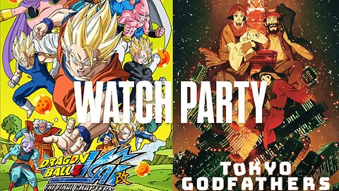 Dragonball Z Kai TFC (e41-45) & Tokyo Godfathers (2003) | 🍿Watch Party🎬