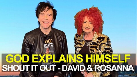 "God Explains Himself" - David & Rosanna Palmer, Shout it Out program 23
