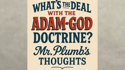 What’s the Deal with Brigham Young and the Adam-God Doctrine? Mr. Plumb’s Thoughts.