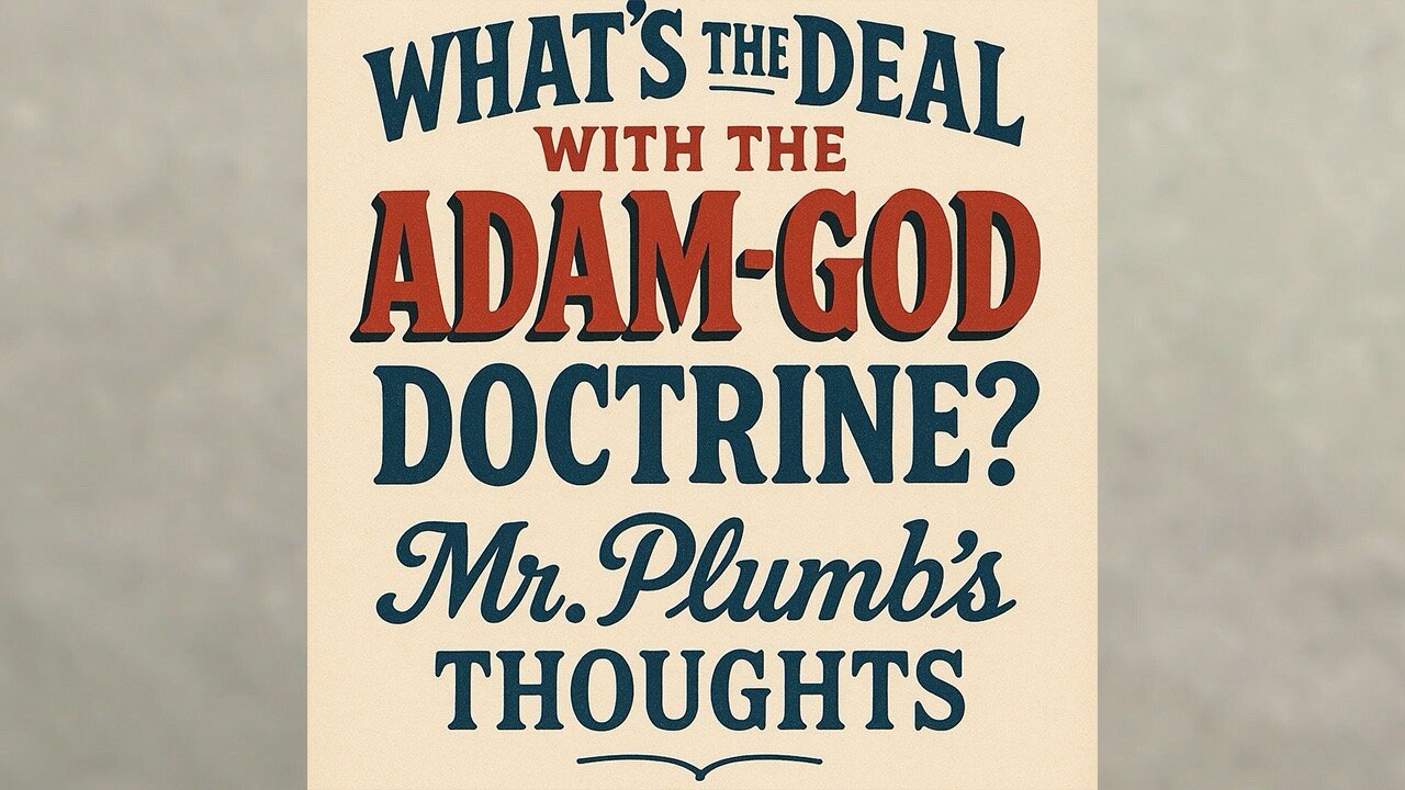 What’s the Deal with Brigham Young and the Adam-God Doctrine? Mr. Plumb’s Thoughts.