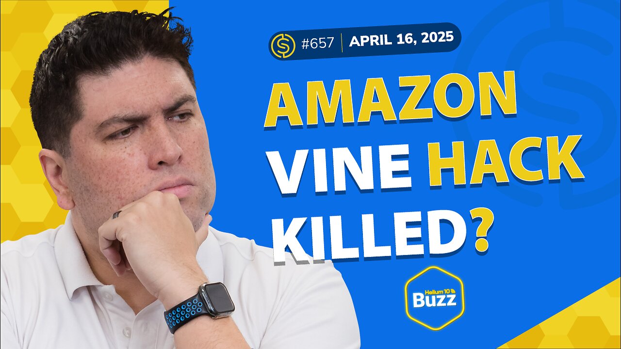 #657 – Amazon Vine Hack Killed? & Massive Tariff Repercussions | Weekly Buzz 4/16/25
