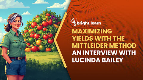 BrightLearn - Maximizing Yields with the Mittleider Method, an interview with Lucinda Bailey