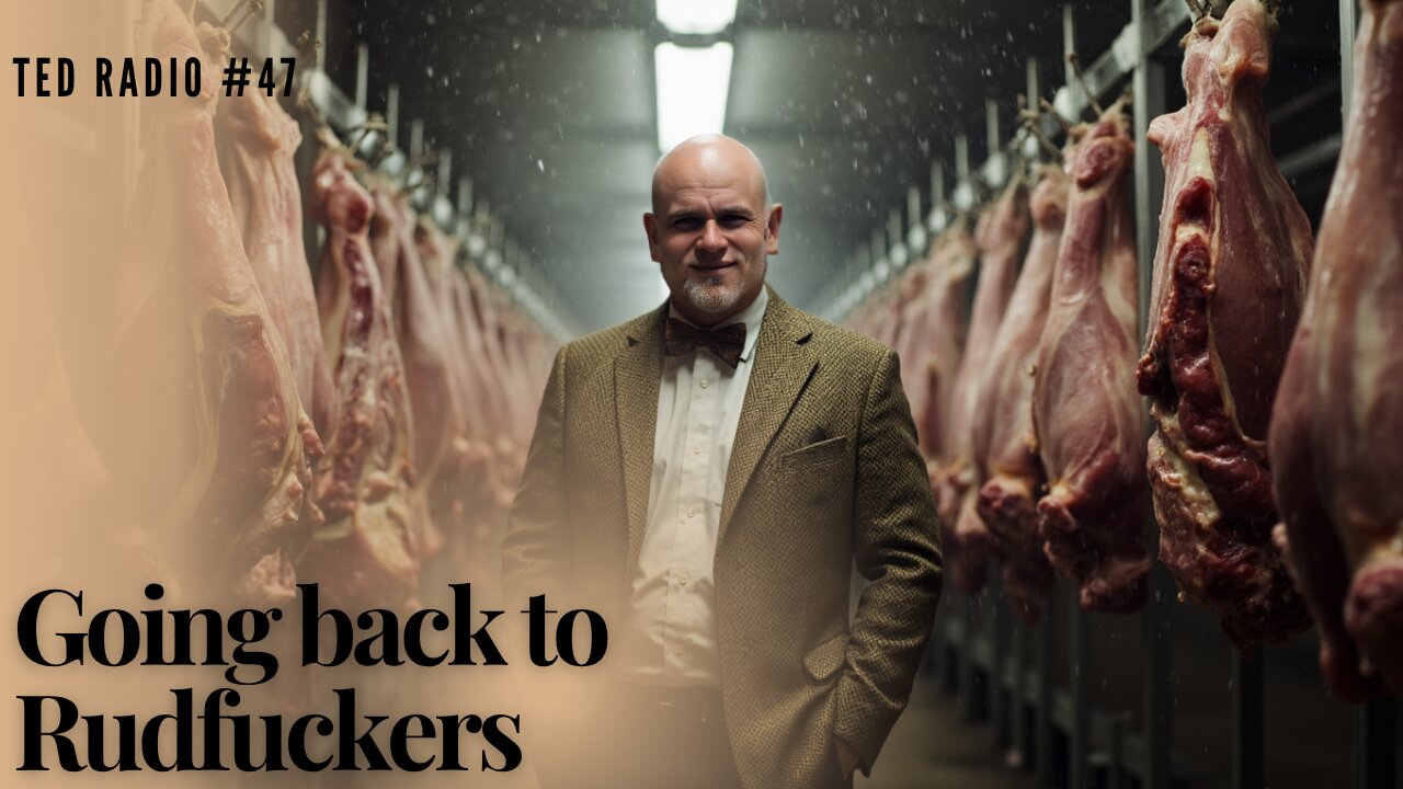 TED RADIO 47 "Going back to Rudfuckers"