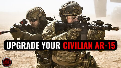 Upgrade Your CIVILIAN AR-15 to Special Forces Standards.