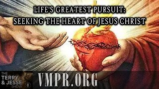 10 Jul 25, The Terry & Jesse Show: Life's Greatest Pursuit: Seeking the Heart of Jesus Christ