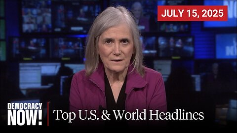 Top U.S. & World Headlines — July 15, 2025