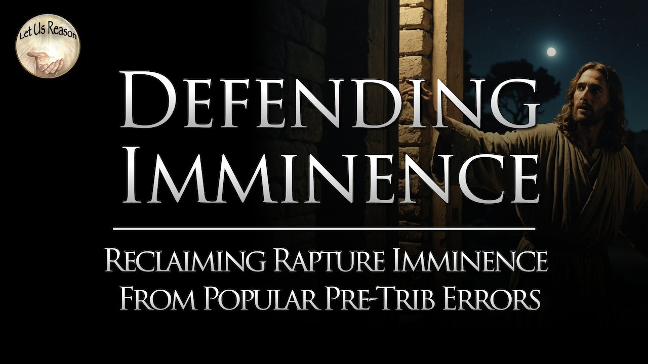 Defending Imminence - Reclaiming Rapture Imminence From Popular Pre-Trib Errors