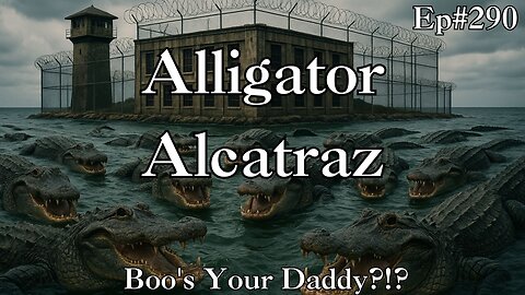 Alligator Alcatraz - Ep290 (Full Episodes)