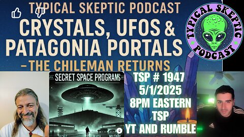 The Chileman Unveiled: Crystalline Grids, Chilean UFOs & Rainetta Remembrance - TSP # 1947