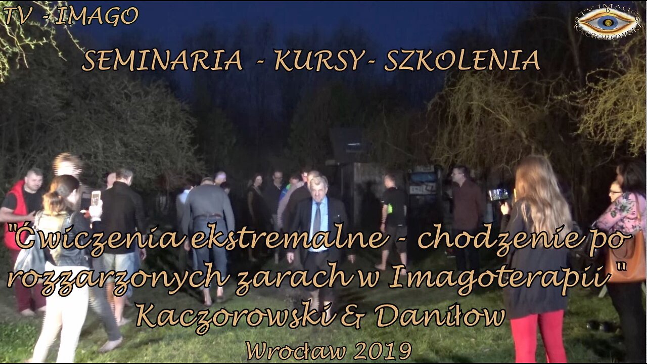 ĆWICZENIA EKSTRAMALNE - CHODZENIE PO ROZZAZONYCH ŻARACH W IMAGOTERAPII. KACZOROWSKI & DANIŁOW. SEMINARIA - KURSY - SZKOLENIA