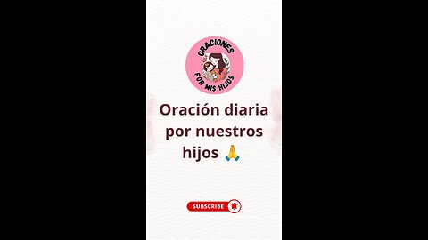 Oración diaria por nuestros hijos 🙏