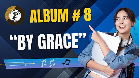 🎵 Album # 8 "By Grace" / 💕Hope and Love Music TV we are in ROKU TV