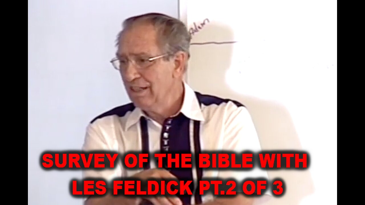 Survey of the Bible with Les Feldick pt.2 of 3