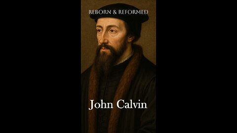 Who was John Calvin? #SolaScriptura #GraceAlone #FaithAlone