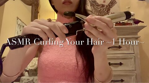 ASMR Curling Your Hair ~1 Hour~