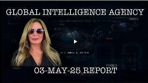 03-MAY-25 GLOBAL INTELLIGENCE AGENCY REPORT