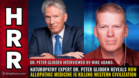 Naturopathy expert Dr. Peter Glidden reveals how ALLOPATHIC MEDICINE is killing...