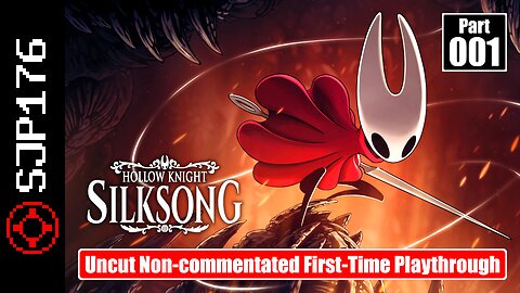 Hollow Knight: Silksong—Part 001—Uncut Non-commentated First-Time Playthrough