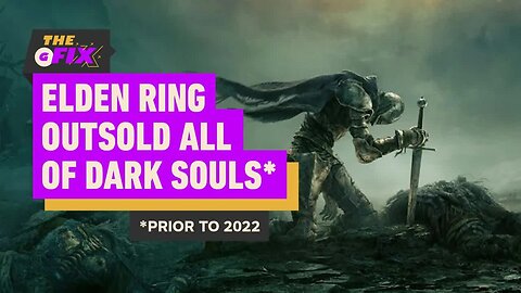 Elden Ring Has Outsold All of Dark Souls (Sold Before 2022) - IGN Daily Fix
