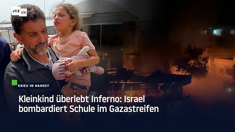 Kleinkind überlebt Inferno: Israel bombardiert Schule im Gazastreifen
