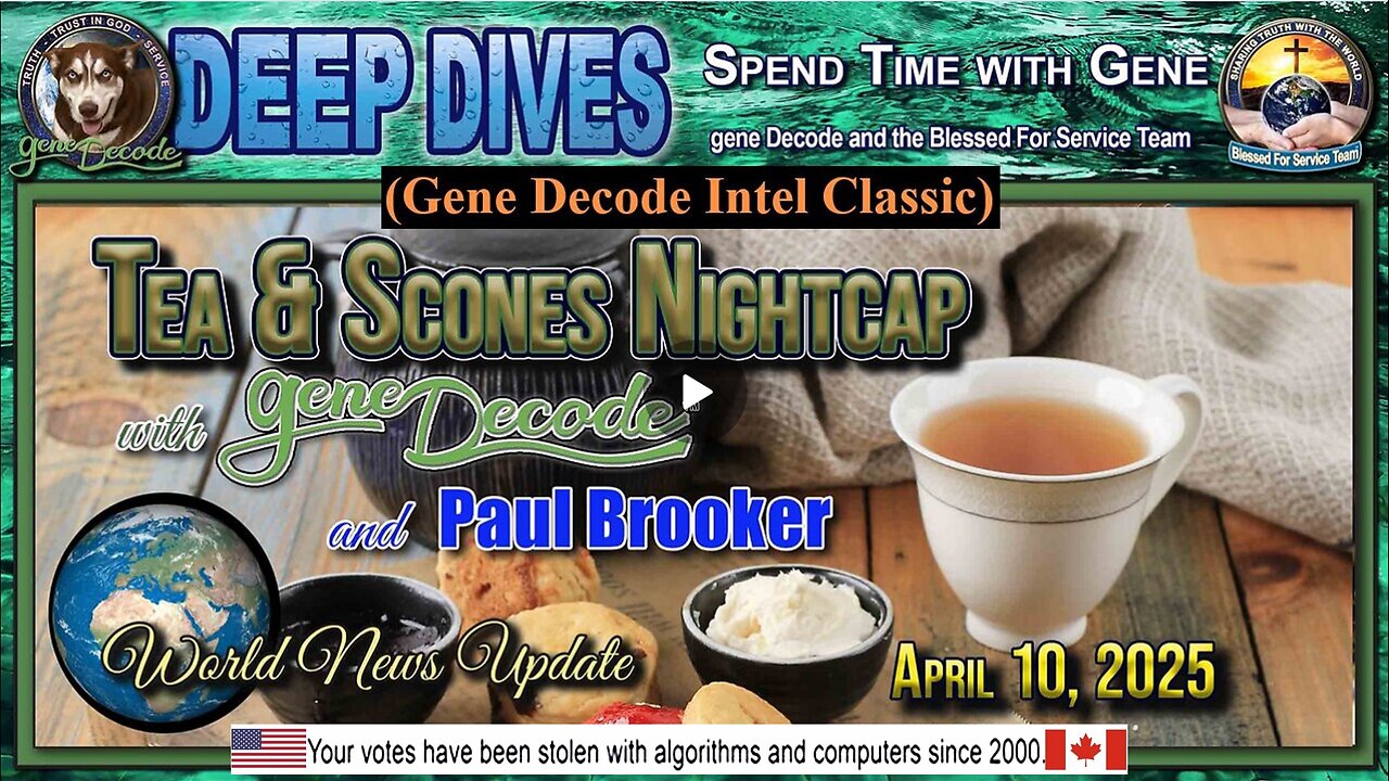 25-04-10: Tea & Scones Nightcap with gene Decode and Paul Brooker - Bi-Weekly World News Update