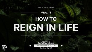 How to Reign in Life - The Root of Revival Television Broadcast