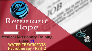 2019 Medical Missionary Training Class 31: Water Treatments (Hydrotherapy) Part 2