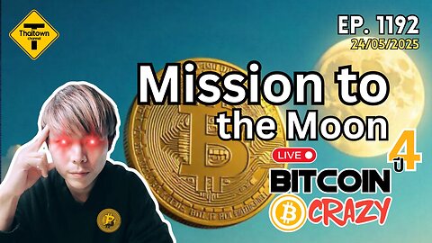 BitcoinCrazy Live ep.1192 (24/05/2025) Mission to the Moon