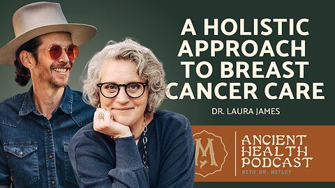 413: A Holistic Approach to Breast Cancer Care | Dr. Laura James