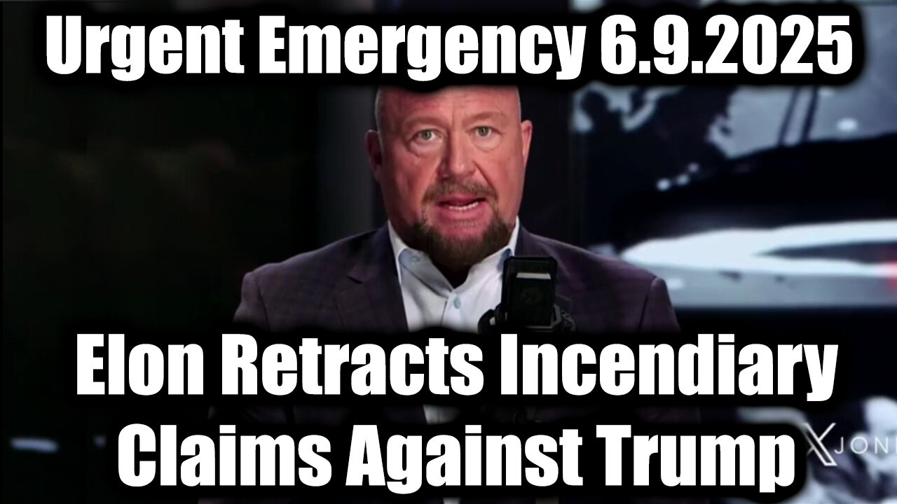 Alex Jones Urgent Emergency 6.9.25: Elon Musk Retracts Incendiary Claims Against Trump