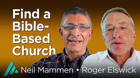 Find a Bible-Based Church: Neil Mammen and Roger Elswick AMS TV 504