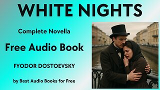 White Nights - A Complete Novella - by Fyodor Dostoevsky - Best Audio Books for Free