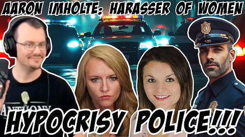Aaron Imholte: Harasser of Women....HYPOCRISY POLICE!!!