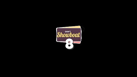 DONT SHOWBOAT 8