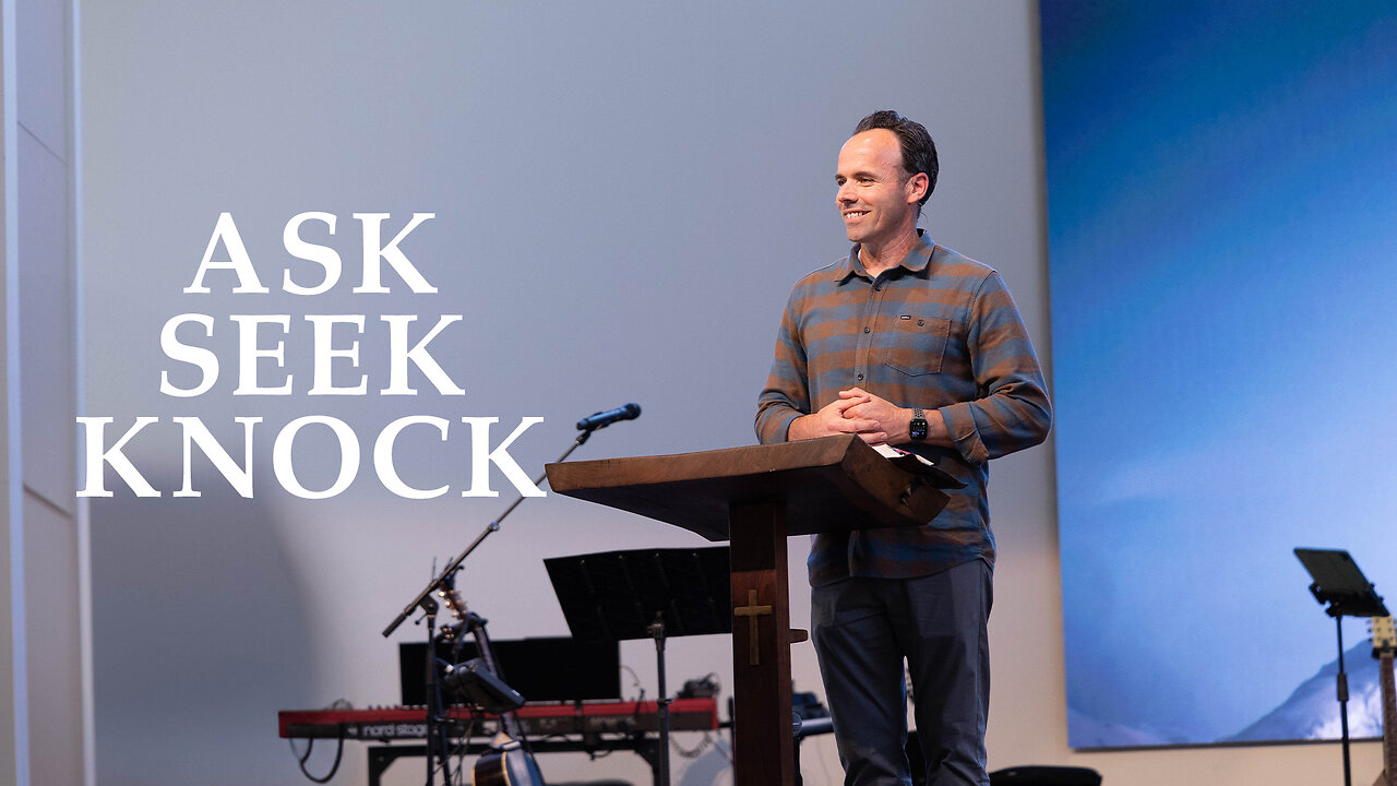 Ask Seek Knock | Matthew 7:7–12 | Pastor Scott Bland
