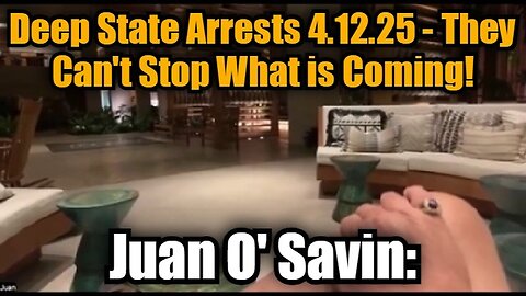 Juan O' Savin: Deep State Arrests 4.12.25 - They Can't Stop What is Coming!