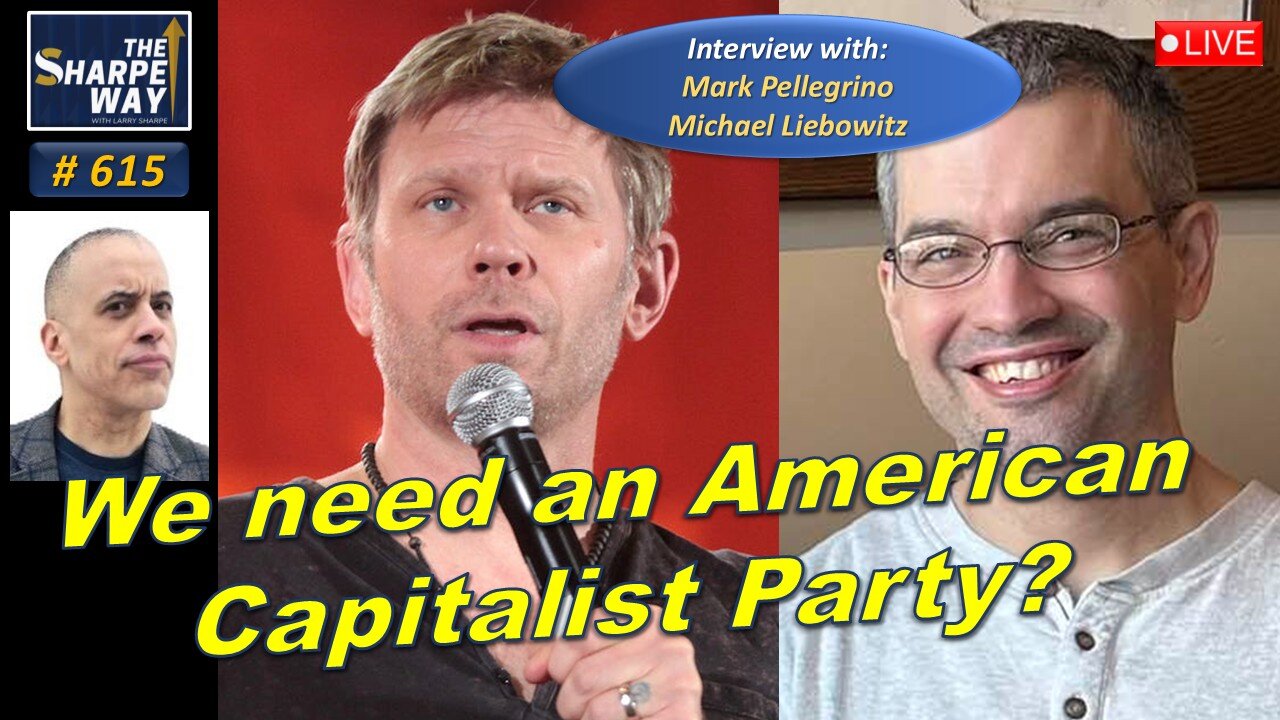 Sharpe Way No. 615! Do We Need an American Capitalist Party? 💬 LIVE Interview!