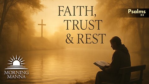 Morning Manna - May 9, 2025 - Psalm 23 - Faith, Trust & Rest