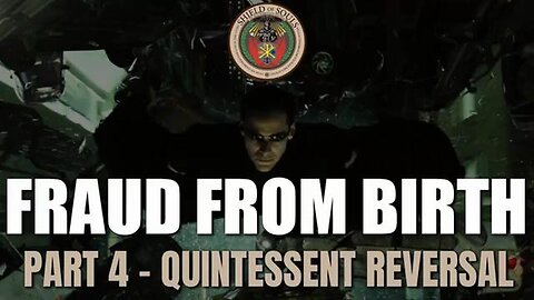Fraud From Birth - Part 4: Quintessent Reversal