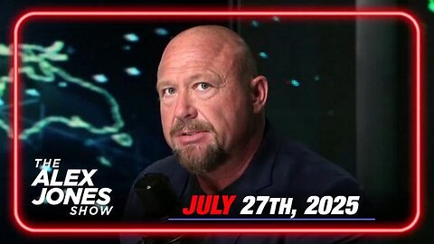 The Alex Jones Show - July 27, 2025