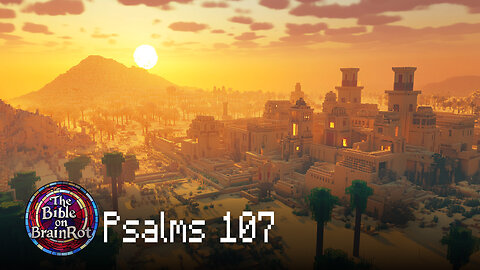 Psalm 107 – “Let the Redeemed Say So” | The Bible on BrainRot