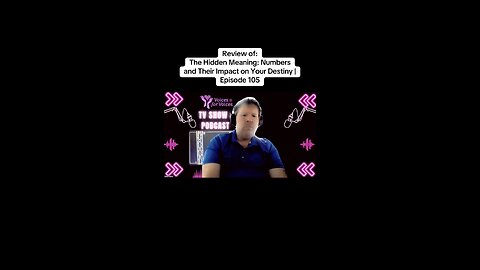 Review of Episode 105 The Hidden Meaning of Numbers and Their Impact on Your Destiny