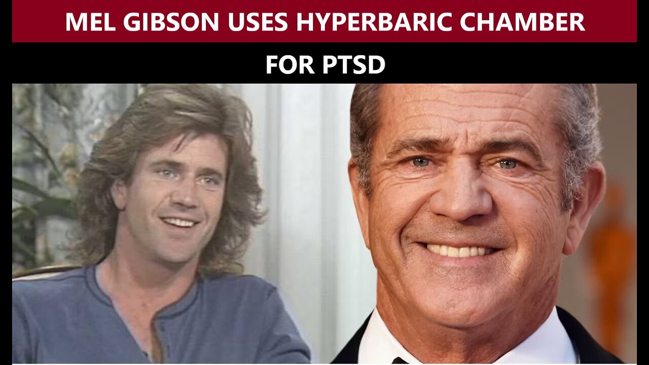 Mel Gibson use Hyperbaric Chamber to Treat PTSD