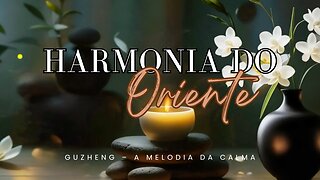 Música Relaxante com Guzheng: Harmonia do Oriente para Paz Interior