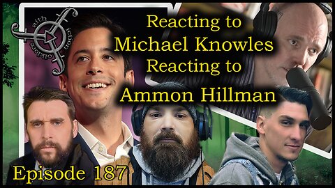 Reacting to Michael Knowles Reacting to Ammon Hillman.