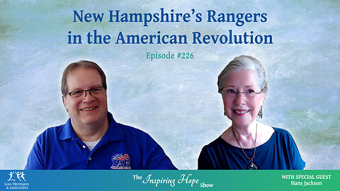New Hampshire’s Rangers in the American Revolution with Hans Jackson – Inspiring Hope #226